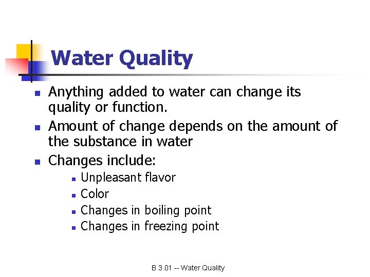 Water Quality n n n Anything added to water can change its quality or