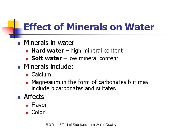 Effect of Minerals on Water n Minerals in water n n n Minerals include: