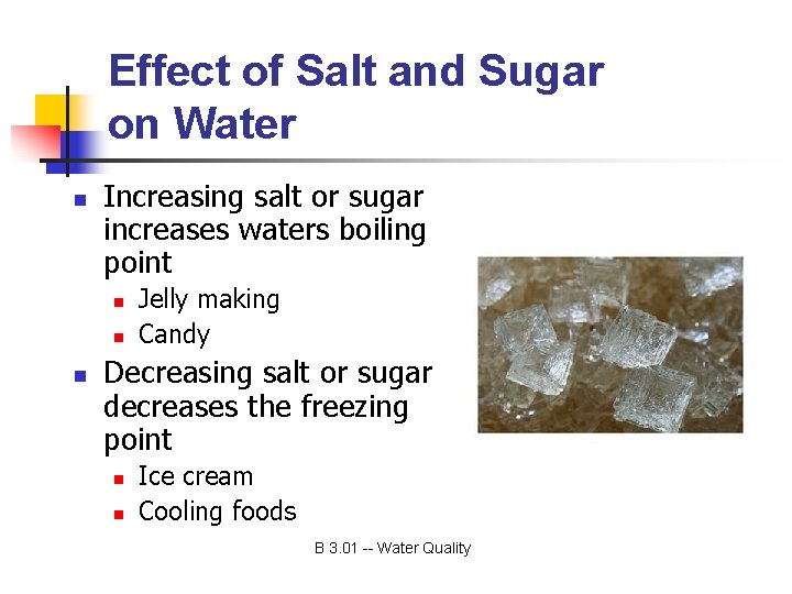 Effect of Salt and Sugar on Water n Increasing salt or sugar increases waters