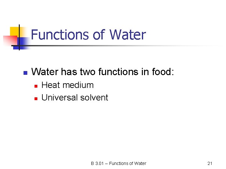 Functions of Water n Water has two functions in food: n n Heat medium