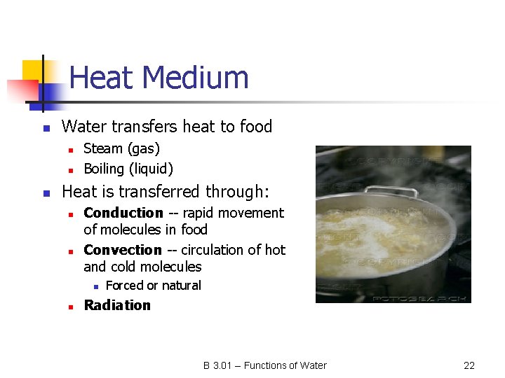 Heat Medium n Water transfers heat to food n n n Steam (gas) Boiling