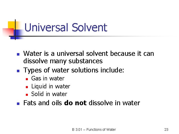 Universal Solvent n n Water is a universal solvent because it can dissolve many