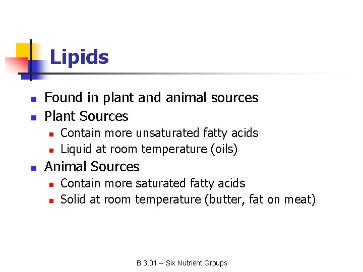 Lipids n n Found in plant and animal sources Plant Sources n n n