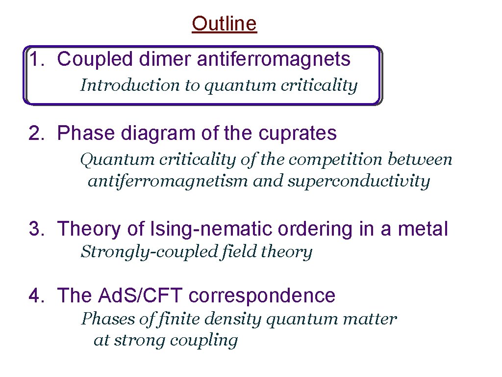 Outline 1. Coupled dimer antiferromagnets Introduction to quantum criticality 2. Phase diagram of the