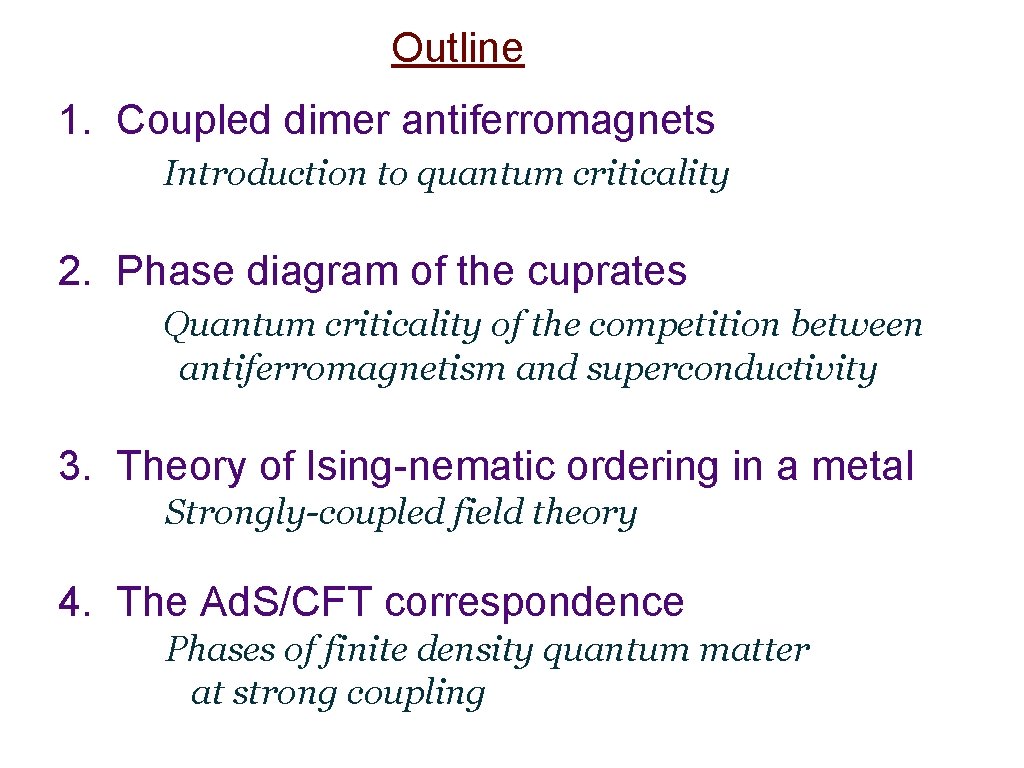 Outline 1. Coupled dimer antiferromagnets Introduction to quantum criticality 2. Phase diagram of the