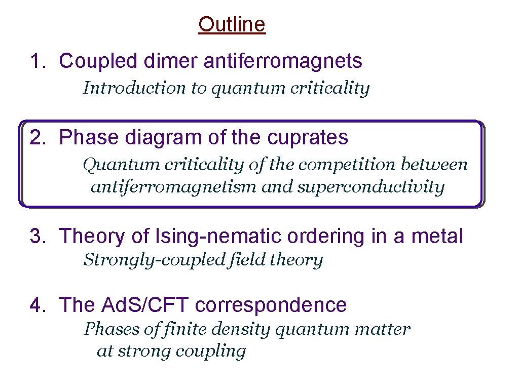 Outline 1. Coupled dimer antiferromagnets Introduction to quantum criticality 2. Phase diagram of the