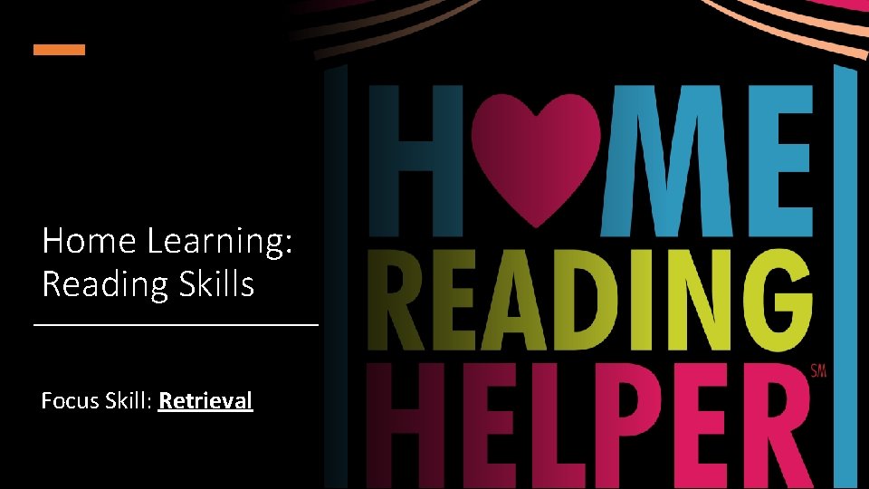 Home Learning: Reading Skills Focus Skill: Retrieval 