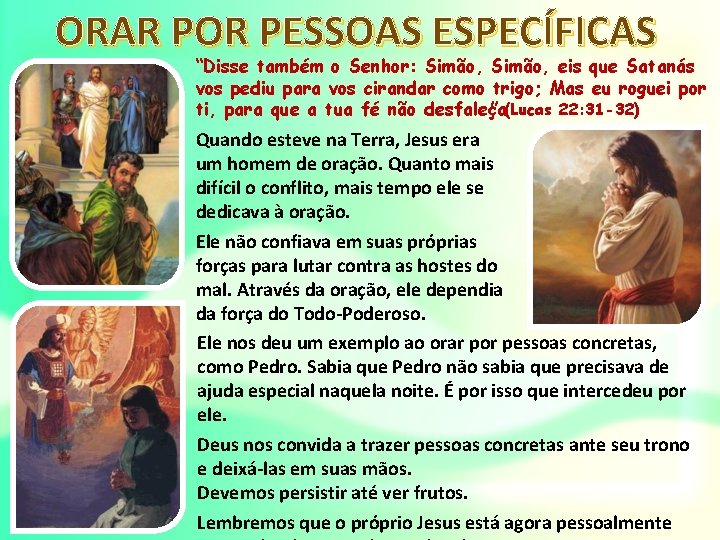 ORAR POR PESSOAS ESPECÍFICAS “Disse também o Senhor: Simão, eis que Satanás vos pediu