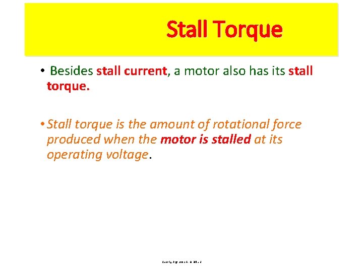 Stall Torque • Besides stall current, current a motor also has its stall torque.