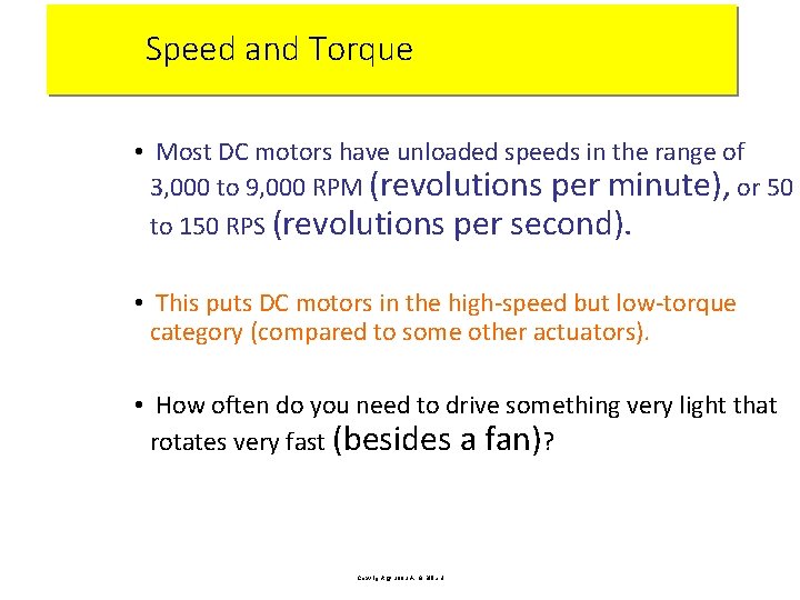 Speed and Torque • Most DC motors have unloaded speeds in the range of