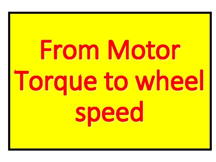 From Motor Torque to wheel speed 