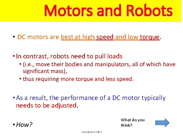 Motors and Robots • DC motors are best at high speed and low torque