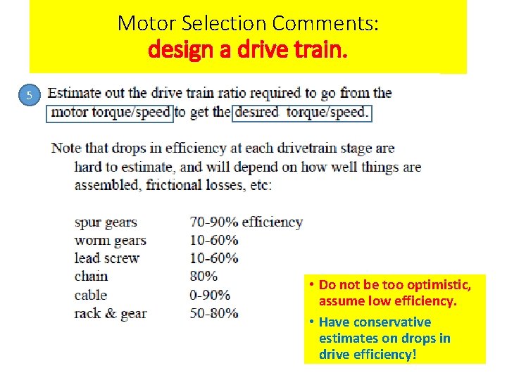 Motor Selection Comments: design a drive train. 5 • Do not be too optimistic,