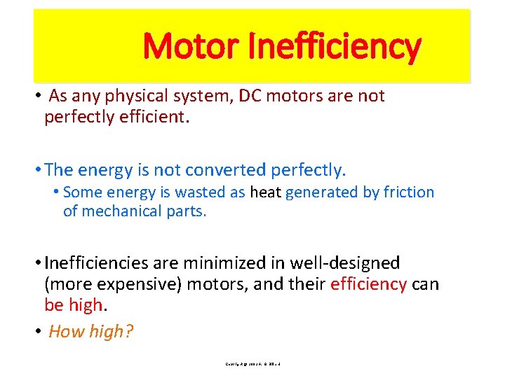 Motor Inefficiency • As any physical system, DC motors are not perfectly efficient. •