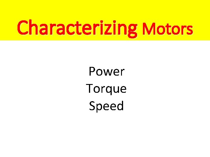 Characterizing Motors Power Torque Speed 
