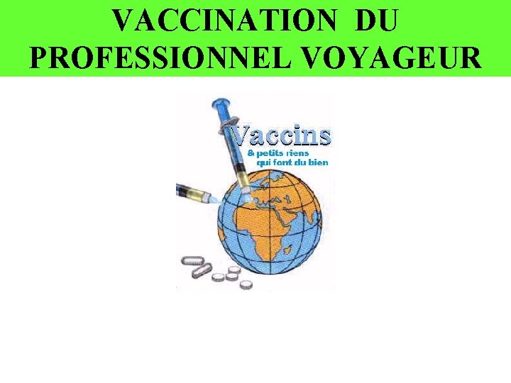 VACCINATION DU PROFESSIONNEL VOYAGEUR 