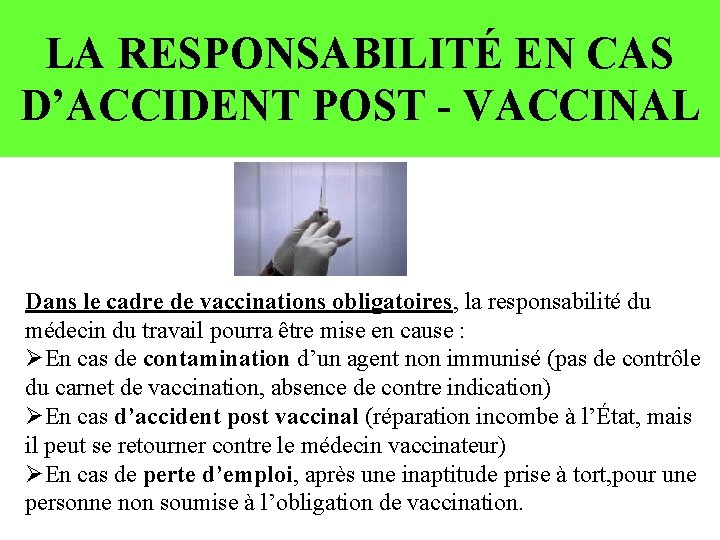 LA RESPONSABILITÉ EN CAS D’ACCIDENT POST - VACCINAL Dans le cadre de vaccinations obligatoires,