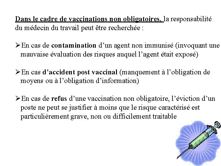 Dans le cadre de vaccinations non obligatoires, la responsabilité du médecin du travail peut