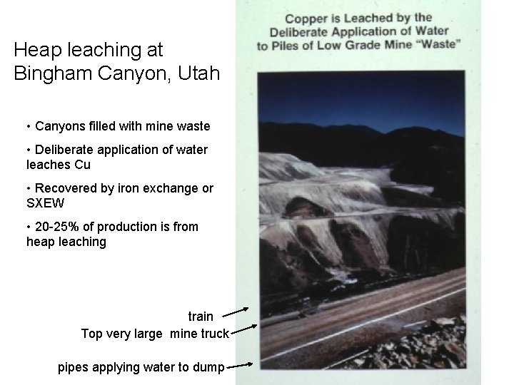 Heap leaching at Bingham Canyon, Utah • Canyons filled with mine waste • Deliberate