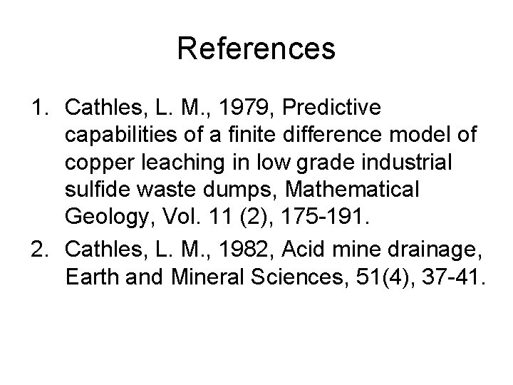 References 1. Cathles, L. M. , 1979, Predictive capabilities of a finite difference model