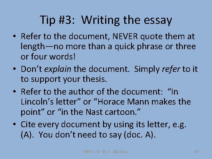 Tip #3: Writing the essay • Refer to the document, NEVER quote them at