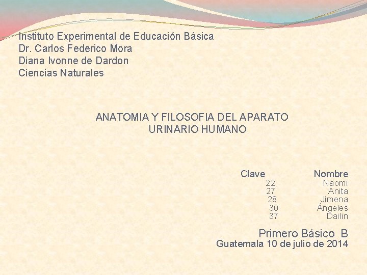 Instituto Experimental de Educación Básica Dr. Carlos Federico Mora Diana Ivonne de Dardon Ciencias