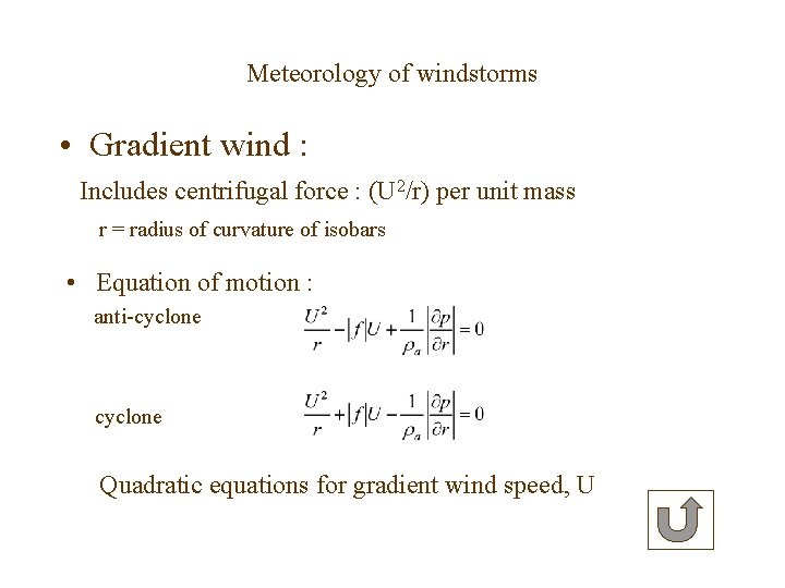 Meteorology of windstorms • Gradient wind : Includes centrifugal force : (U 2/r) per