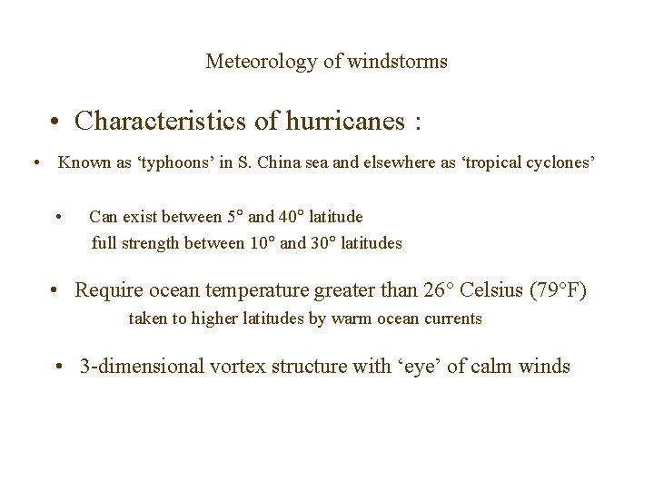 Meteorology of windstorms • Characteristics of hurricanes : • Known as ‘typhoons’ in S.