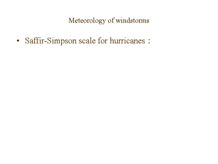 Meteorology of windstorms • Saffir-Simpson scale for hurricanes : 