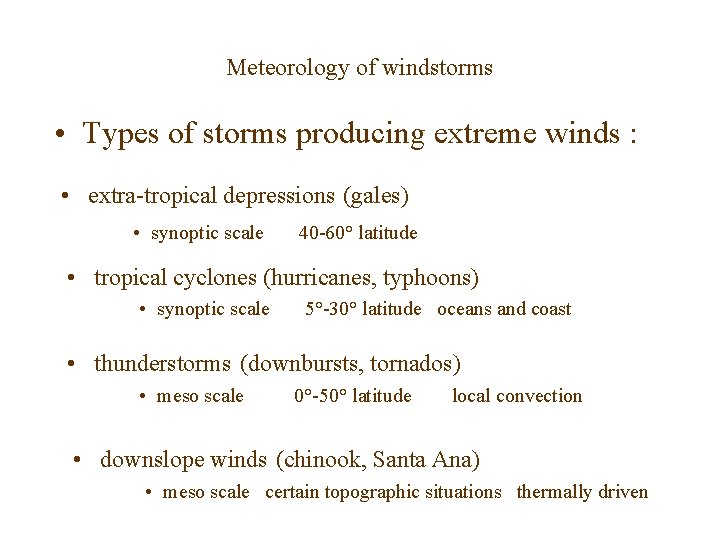 Meteorology of windstorms • Types of storms producing extreme winds : • extra-tropical depressions