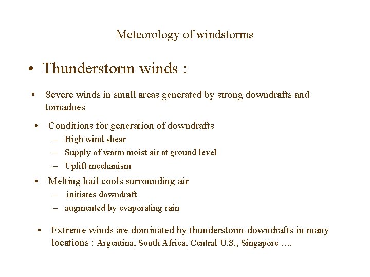 Meteorology of windstorms • Thunderstorm winds : • Severe winds in small areas generated