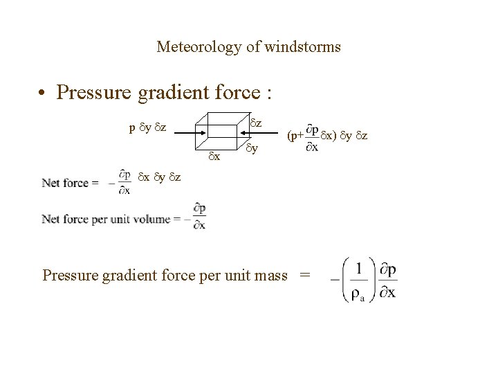 Meteorology of windstorms • Pressure gradient force : z p y z x y