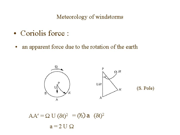 Meteorology of windstorms • Coriolis force : • an apparent force due to the