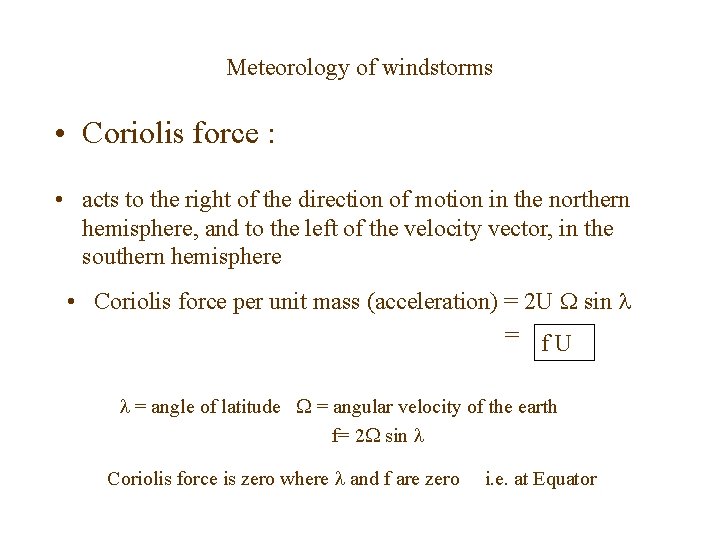 Meteorology of windstorms • Coriolis force : • acts to the right of the
