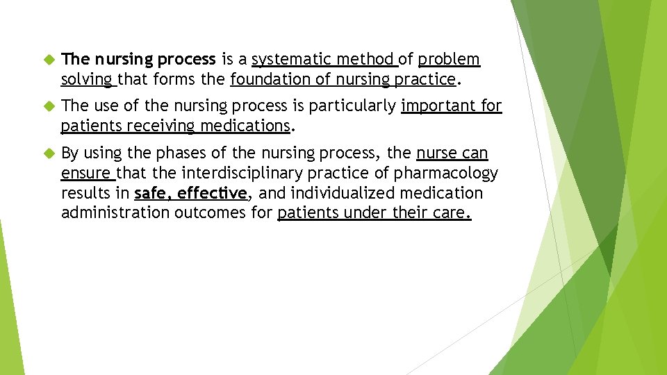  The nursing process is a systematic method of problem solving that forms the