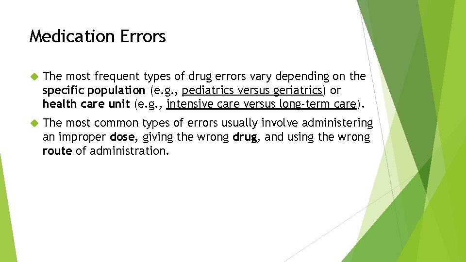 Medication Errors The most frequent types of drug errors vary depending on the specific