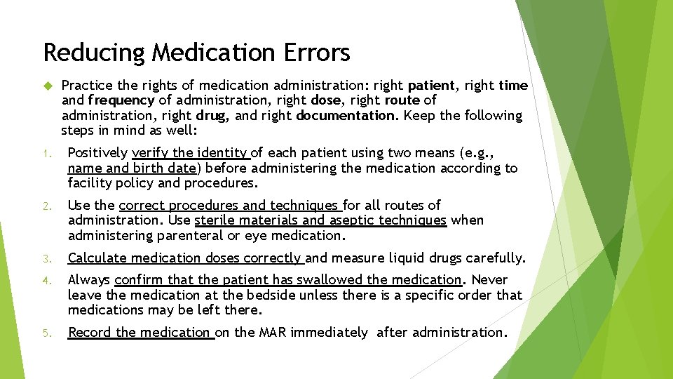 Reducing Medication Errors Practice the rights of medication administration: right patient, right time and
