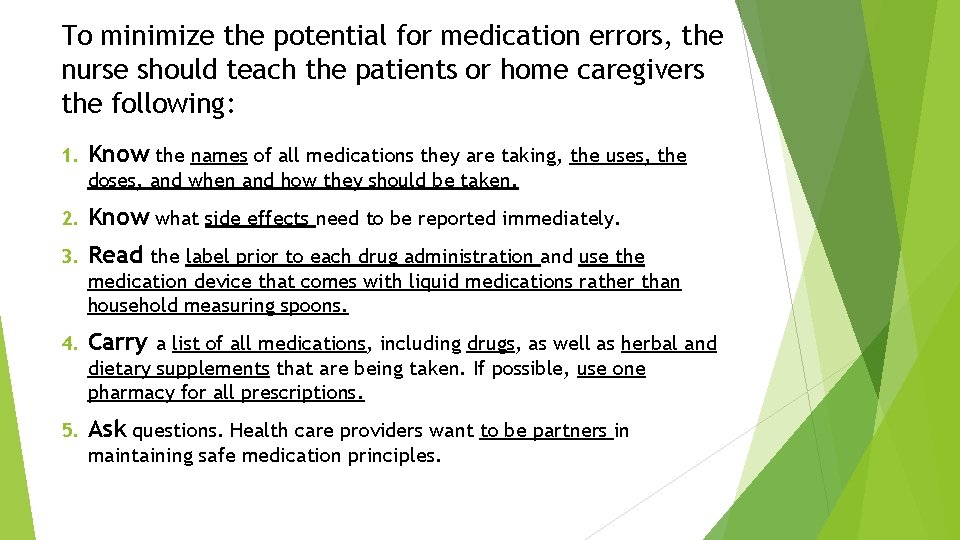 To minimize the potential for medication errors, the nurse should teach the patients or