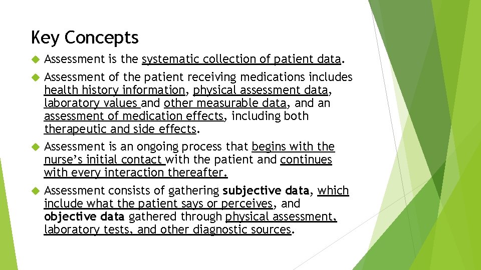 Key Concepts Assessment is the systematic collection of patient data. Assessment of the patient