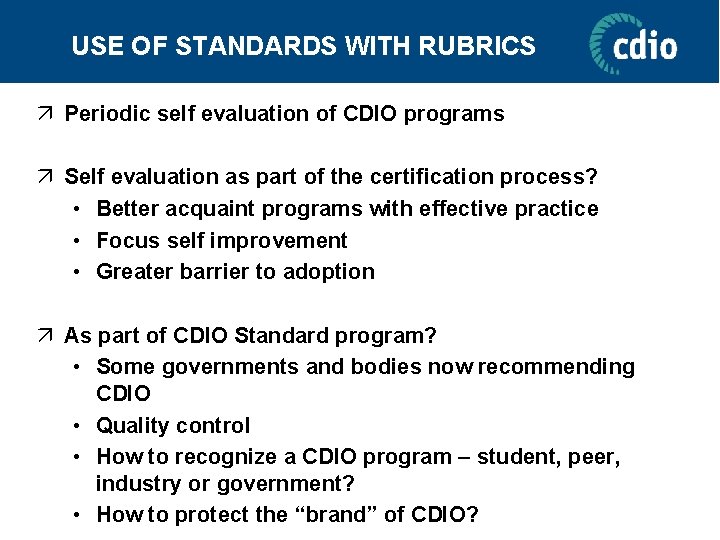 USE OF STANDARDS WITH RUBRICS ä Periodic self evaluation of CDIO programs ä Self