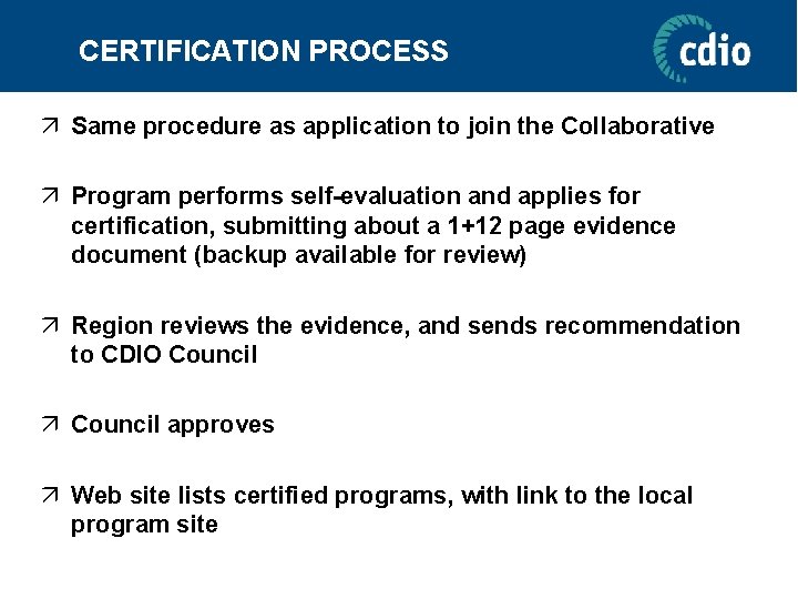 CERTIFICATION PROCESS ä Same procedure as application to join the Collaborative ä Program performs