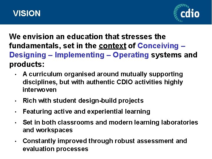 VISION We envision an education that stresses the fundamentals, set in the context of