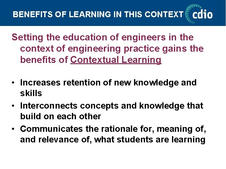 BENEFITS OF LEARNING IN THIS CONTEXT Setting the education of engineers in the context