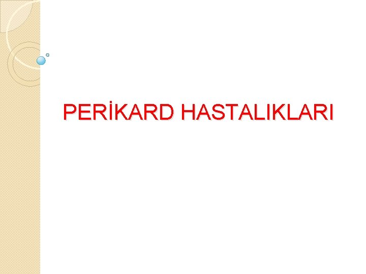 PERİKARD HASTALIKLARI 