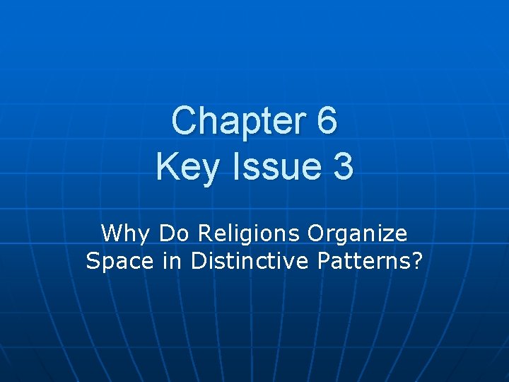 Chapter 6 Key Issue 3 Why Do Religions Organize Space in Distinctive Patterns? 