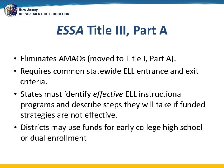 New Jersey DEPARTMENT OF EDUCATION ESSA Title III, Part A • Eliminates AMAOs (moved