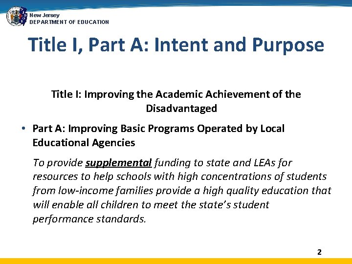 New Jersey DEPARTMENT OF EDUCATION Title I, Part A: Intent and Purpose Title I: