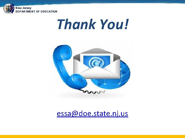 New Jersey DEPARTMENT OF EDUCATION Thank You! essa@doe. state. nj. us 