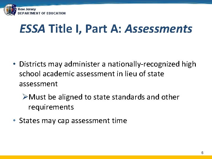 New Jersey DEPARTMENT OF EDUCATION ESSA Title I, Part A: Assessments • Districts may