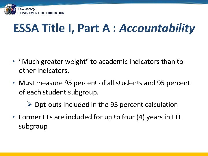 New Jersey DEPARTMENT OF EDUCATION ESSA Title I, Part A : Accountability • “Much